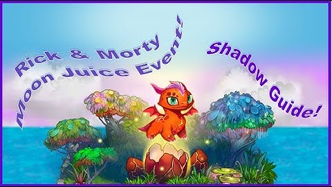 Rick & Morty   Moon Juice Event Shadow Guide!   Merge Dragons!