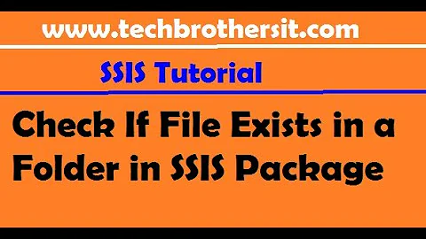 SQL Server Integration Services Tutorial -Check If File Exists in a Folder in SSIS Package