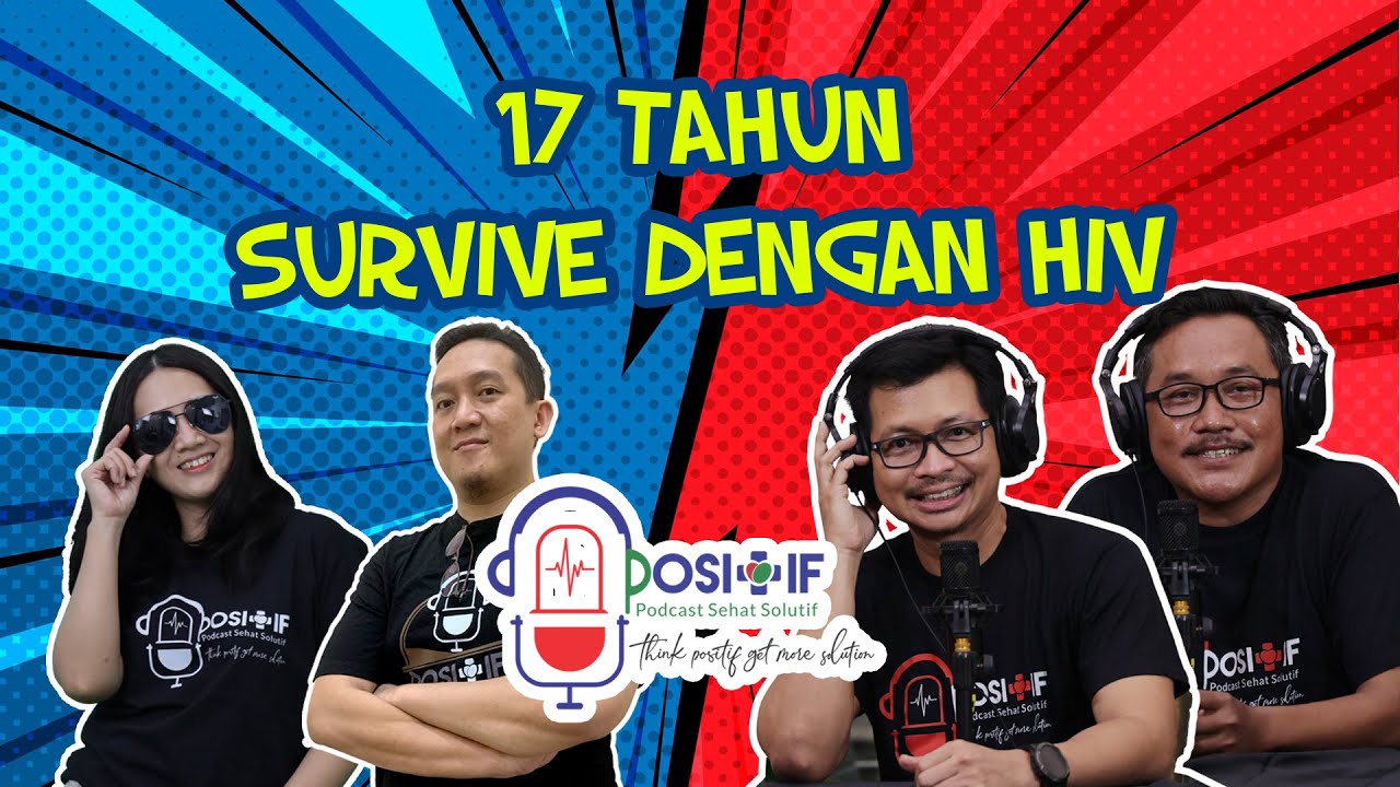 17 Tahun Survive Dengan HIV |  PODCAST POSITIF #36