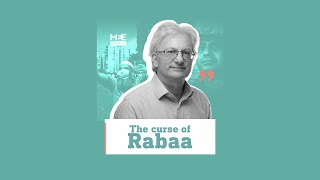 David Hearst: The curse of Rabaa