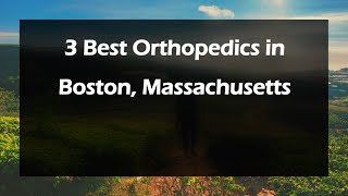 3 Best Orthopedics in Boston, Massachusetts | Orthopedic Surgeons