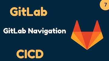 GitLab Beginner Tutorial 7 | GitLab Navigation Demo