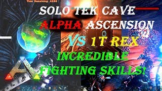 Ark Survival Evolved - Solo Tek Cave Alpha Ascension Incredible Warrior Skill