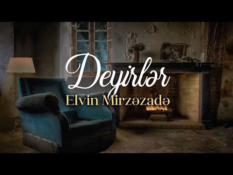 Elvin Mirzəzadə - Deyirlər