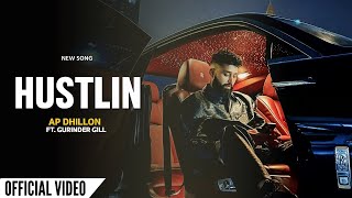 AP Dhillon : Hustlin Gurinder Gill | New Punjabi Song 2025 | AP Dhillon New Song