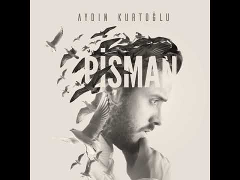 AYDIN KURTOĞLU - 01  Pişman