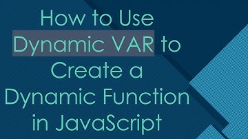 How to Use Dynamic VAR to Create a Dynamic Function in JavaScript