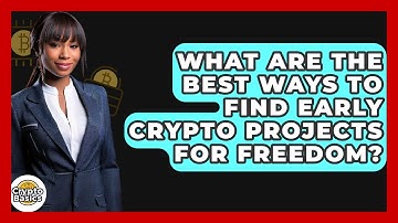 What Are The Best Ways To Find Early Crypto Projects For Freedom? - CryptoBasics360.com