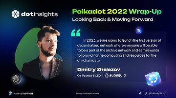 [Dotinsights] Polkadot Wrap-up 2022: Dmitry Zhelezov - Co-Founder & CEO at Subsquid