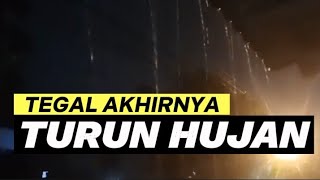 Tegal Malam Ini Hujan, Alhamdulillah Cuaca panas Ekstrim semoga berlalu