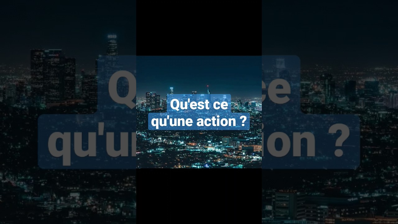 Qu'est-ce qu'une action ?