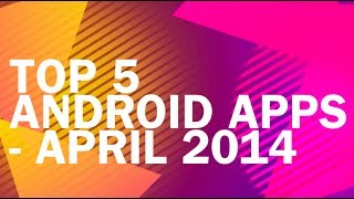 Top 5 Android Apps - Galaxy S5 HTC One M8 - April 2014 screenshot 5