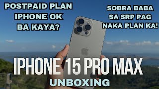 POSTPAID PLAN IPHONE 15 PRO MAX Unboxing AND HANDS ON  -SOBRA MURA PAG KINUHA MO TO SA PLAN!