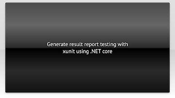 Generate result report testing with xunit using .NET core
