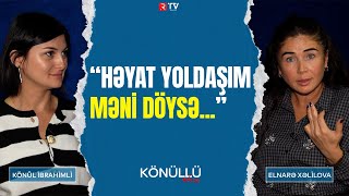 Həyat Yoldaşım Məni Döysə - Elnarə Xəlilova Könüllü Danışda