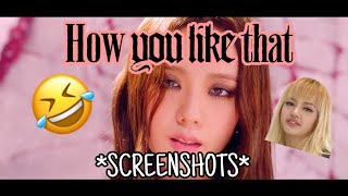 BLACKPINK How You Like That but everytime they say 'That' it takes a screenshot