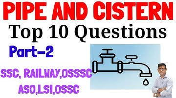 Top 10 Pipe and Cistern Questions| Pipe and Cistern part-2|SSC, RAILWAY,ASO,OSSSC,OSSC For All Exams