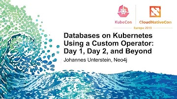 Databases on Kubernetes Using a Custom Operator: Day 1, Day 2, and Beyond - Johannes Unterstein