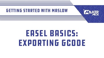 Easel by Inventables for Maslow CNC Lesson 12: Exporting Your GCode