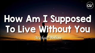 Michael Bolton - How Am I Supposed To Live Without You [Lyrics] Resimi