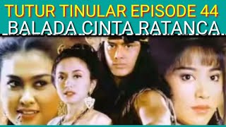 TUTULAR EPISODE 44 BALADA CINTA RATANCA