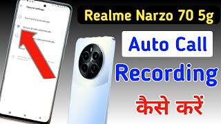 Realme narzo 70 5g Me Call Recording Setting Kaise Kare | Auto Call Recording In Realme narzo 70 5g