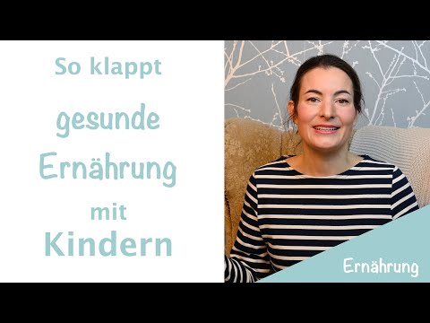 Video: 5 Tipps Für Eltern, Um Ihrem Kind Beizubringen, Sich Gesund Zu Ernähren