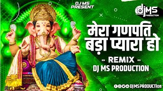 Dj Or Dhumal Ho | Mera Ganpati Bada Pyara Ho | Ganpati Special | Tapori Remix - DJ MS PRODUCTion