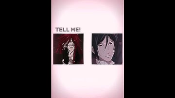 Tell me! || Grell x Sebastian || Black Butler #anime