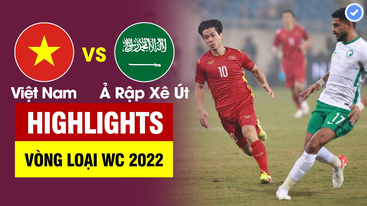 Highlights Việt Nam Vs Ả Rập Xê Út | Vn Nỗ Lực Kinh Ngạc Cuối Trận - Ả Rập  Xê Út Toát Mồ Hôi Hột - Youtube