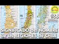 Anecdotario no tan secreto 66  significado de los nombres de las regiones de chile