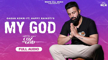 My God (Full Audio) COZ OF GOD | Gagan Kokri | Happy Raikoti |  Latest Punjabi Songs 2022