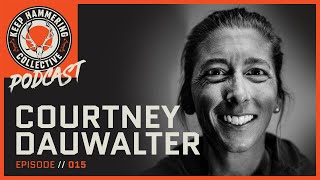 Courtney Dauwalter  World’s Best Female Ultramarathon Runner | Keep Hammering | Ep. 015
