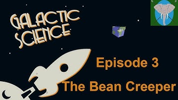 Minecraft Galactic Science | Episode 3 | The Bean Creeper