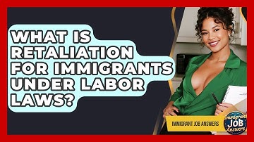 What Is Retaliation For Immigrants Under Labor Laws? - Immigrant Job Answers