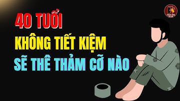 Sau Tuổi 40: Bí Mật Tiết Kiệm Giúp Bạn Giữ Tự Do Và Phẩm Giá Cả Đời