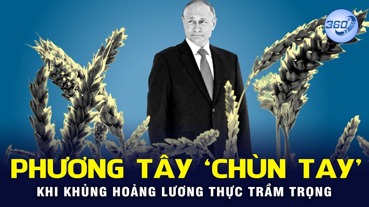 Khủng hoảng lương thực khiến phương Tây 'chùn tay' trước Nga  | Chuyển động 360