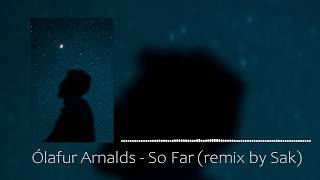 Ólafur Arnalds - So Far (remix by Sak)