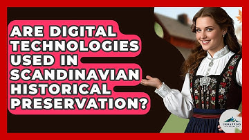 Are Digital Technologies Used in Scandinavian Historical Preservation? - Unmapping Scandinavia