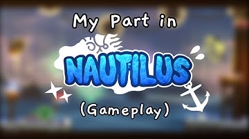 My Part in Nautilus (Gameplay Wise)