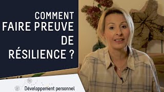 Comment être résilient et qu'est-ce que ça signifie ?