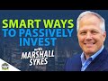 Smart Ways to Passively Invest | Marshall Sykes