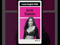 Learn English With Kriti Sanon