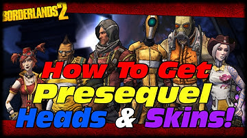 Borderlands 2 How To Get New Presequel Heads & Skins Via Shift Codes! Presequel Heads & Skins!