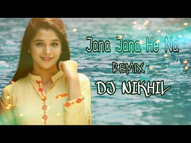 Jana Jana He Na Remix Dj Nikhil class=