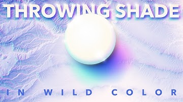 Throwing Shade in Wild Color