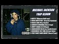 Michael jackson  trap full album part ii