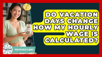 Do Vacation Days Change How My Hourly Wage Is Calculated? - Your Paycheck Planner