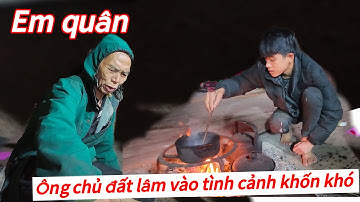 SỐC.! EM QUÂN CÔ ĐƠN TRONG RỪNG LÀM ĐIỀU KHÔNG NGỜ . ÔNG BÀ CHỦ ĐẤT LÂM VÀO CẢNH KHÓ KHĂN