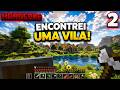 EP 2 HARDCORE ENCOTREI UMA VILA !!!